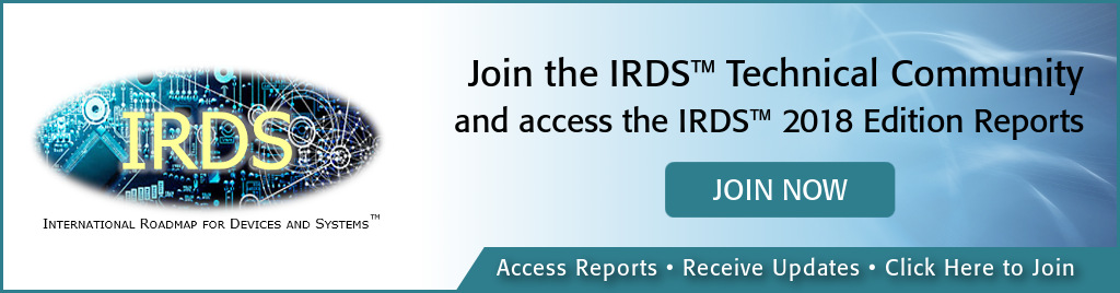 Join the IRDS Technical Community and access the IRDS 2018 Edition Reports